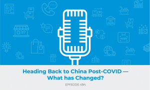 E494 - Heading Back to China Post-COVID—What has Changed?