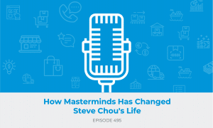 E495 - How Masterminds Has Changed Steve Chou's Life