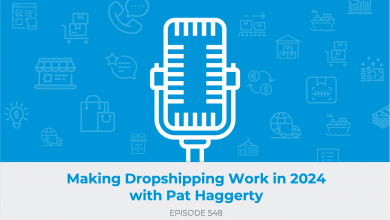 E548: Making Dropshipping Work in 2024 with Pat Haggerty